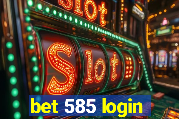 bet 585 login